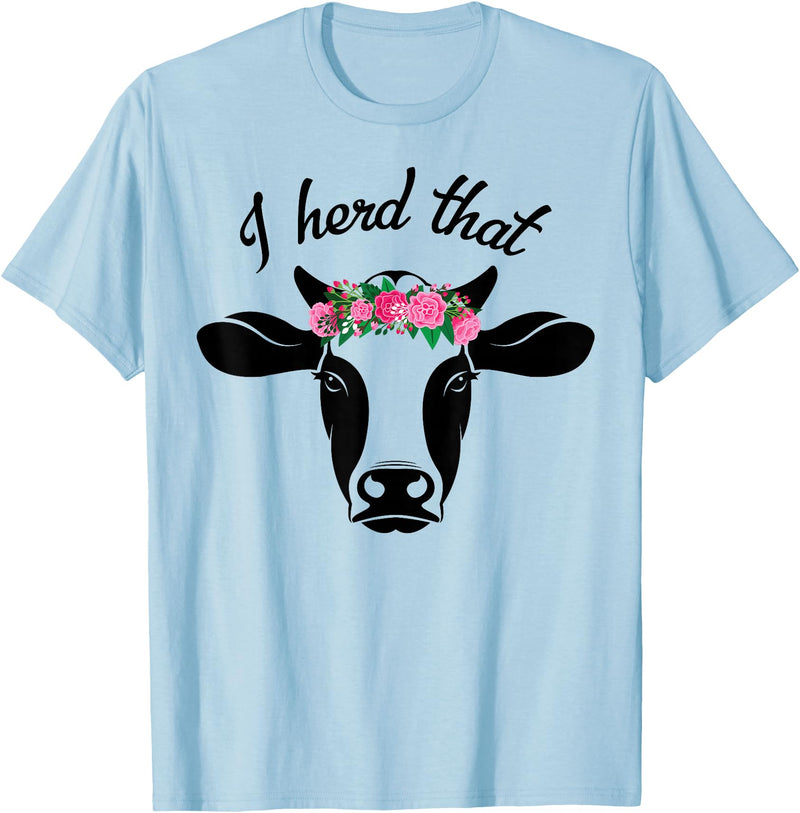 I Herd That Hanging with My Heifers Tshirt Co. I Herd That Shirt Cow Lover Gift Funny Cow T Shirt T-Shirt - Baby Blue