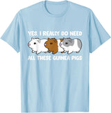 Funny Guinea Pig Lover Gifts Yes I Really Do Need All These Guinea Pigs T-Shirt - Baby Blue