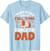 I'm Not Retired I'm A Full Time Guinea Pig Dad T-Shirt - Baby Blue