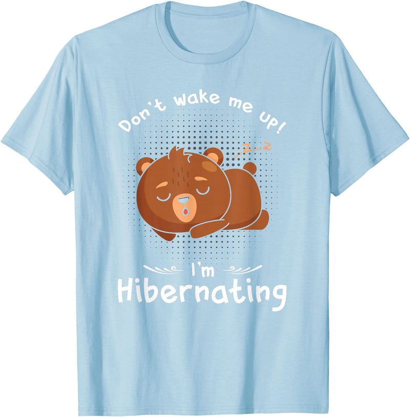 Dont wake me up Im Hibernating cute sleeping Bear T-Shirt - Baby Blue