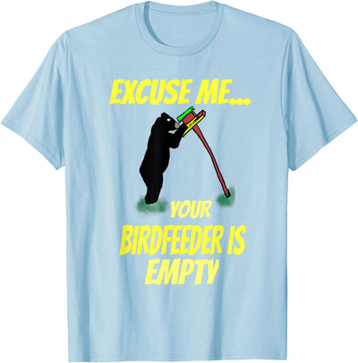 Excuse Me Your Bird Feeder Is Empty Graphic Bear T-Shirt