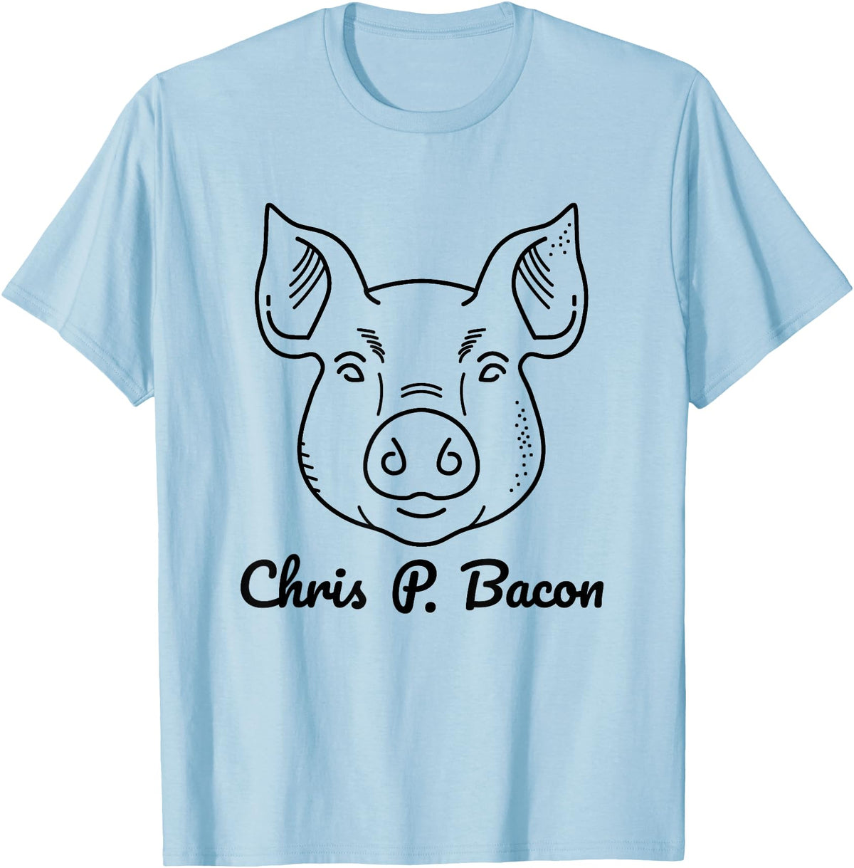 Funny Pet Pigs Tasty Bacon Butcher Breakfast Jokes Funny Pig Names Chris P. Bacon Crispy Bacon Lover Farm Pets T-Shirt - Baby Blue