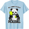 Grandio Design Cute Funny Animal Lover Gifts Panda Pickleball All I Want To Do Is Cute Funny Bear Player T-Shirt - Baby Blue