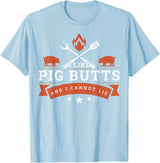 BBQ Idea Funny I Like Pig Butts And I Can Not Lie T-Shirt - Baby Blue