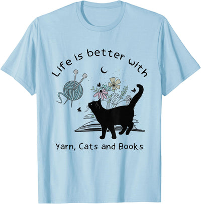 Life is Better With Yarn Cats and Books T-Shirt