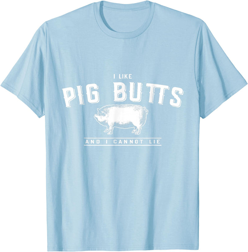 DustyShirt I Like Pig Butts and I Cannot Lie T-Shirt T-Shirt - Baby Blue