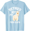 LLamas Alpaca Funny Animal Quotes Retired Not My Prob Lama Funny Retirement T-Shirt - Baby Blue