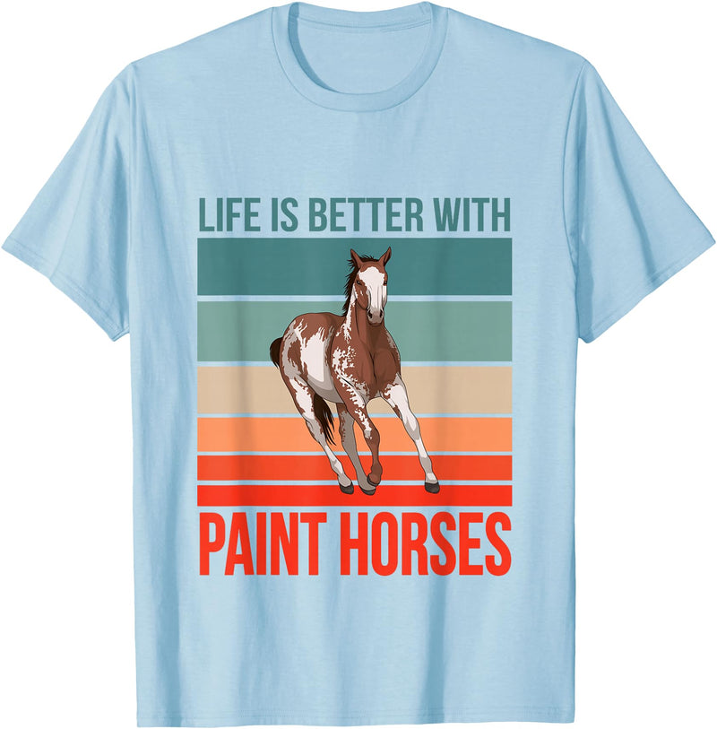 Funny Paint Horse Gifts and Accessoires Horseback Rider Horse Riding Life Is Better Paint Horses T-Shirt - Baby Blue