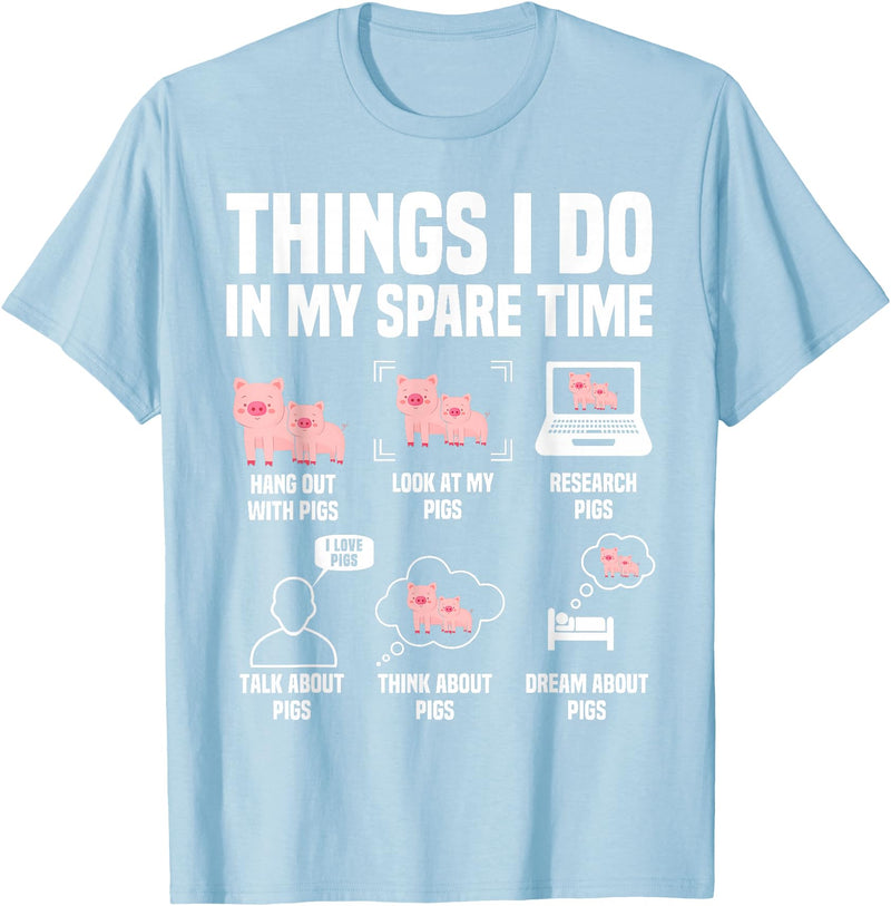 Pig Things I Do In My Spare Time Novelty Designs Pig Things I Do In My Spare Time For Men Women & Kids T-Shirt - Baby Blue