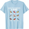 Funny Birding Watch Designs How to Identify A Bird Funny Bird Watching T-Shirt - Baby Blue