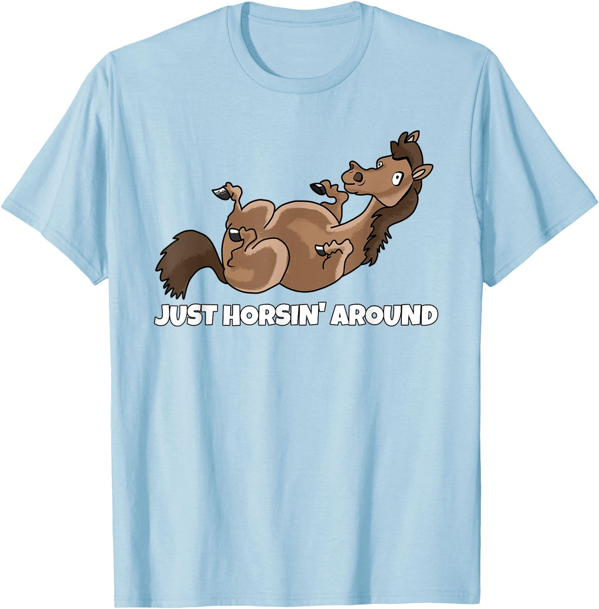 Horse Riding Stable Equestrian Outfits And Gifts Just Horsin' Around Horse Rider Horses Equestrian T-Shirt - Baby Blue