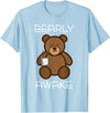 Bearly Awake Shirt - Funny Bear Animal Pun Gifts T-Shirt - Baby Blue