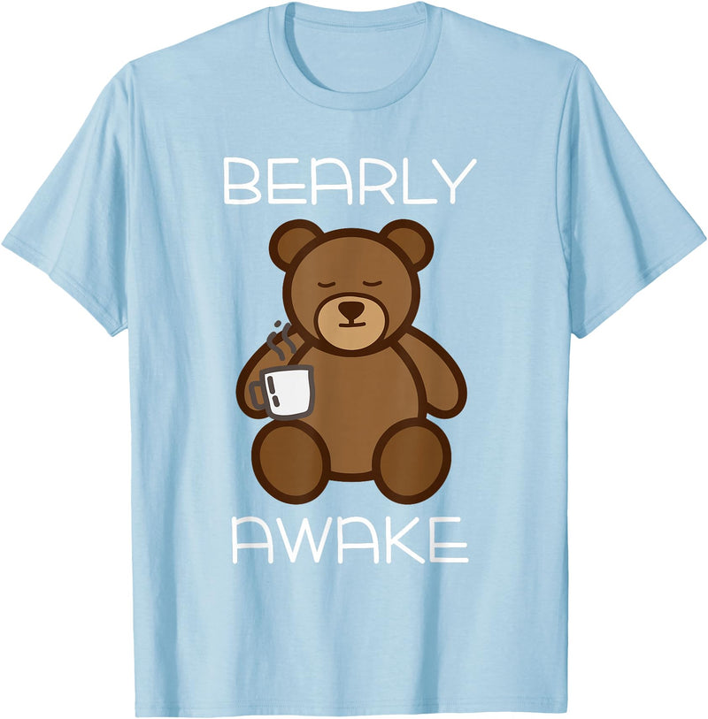 Bearly Awake Shirt - Funny Bear Animal Pun Gifts T-Shirt - Baby Blue