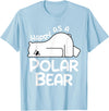 Polar Bear Design Polar Bear Stuff | Happy As a Polar Bear T-Shirt - Baby Blue