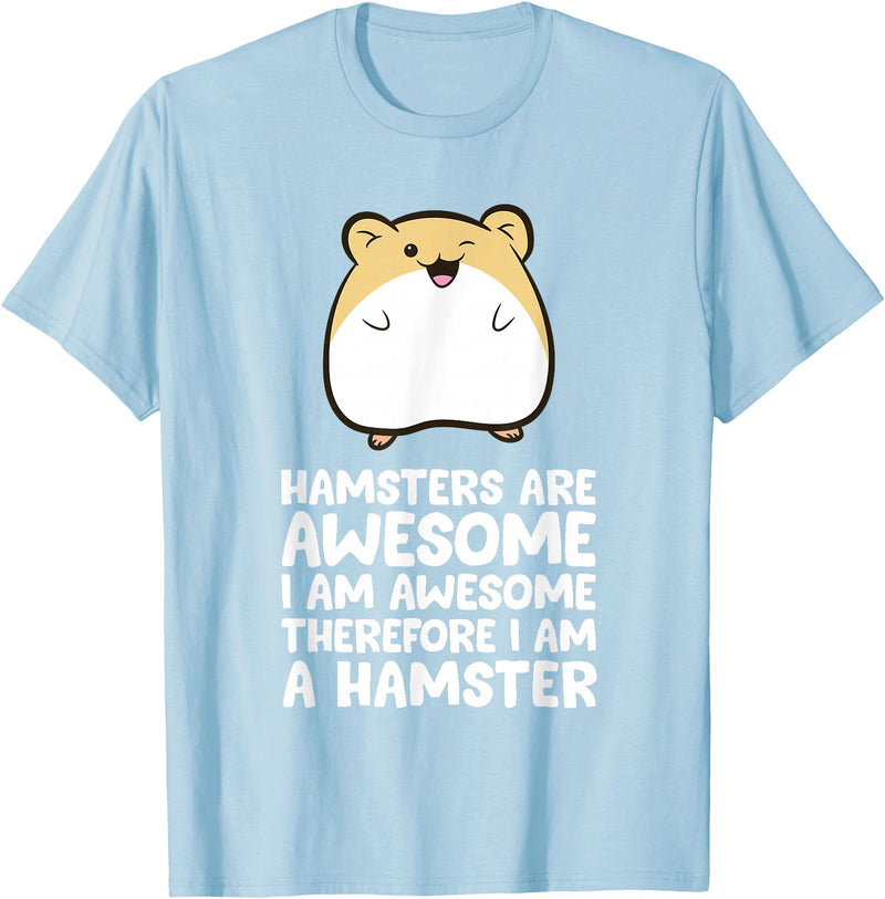 Hamsters are Awesome I'm Awesome Therefore I am a Hamster T-Shirt - Baby Blue