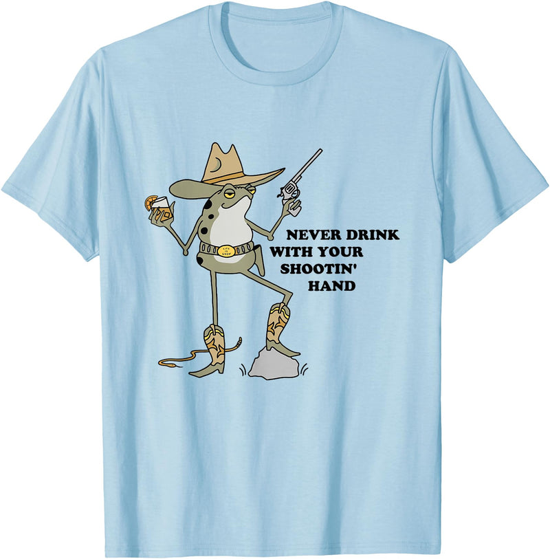Never Drink With Your Shooting Hand Frog Quote T-Shirt - Baby Blue