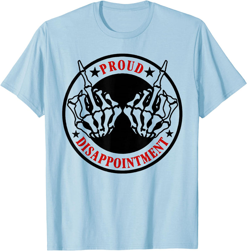 Funny Proud Disappointment Tee Shirt Proud Disappointment T-Shirt - Baby Blue