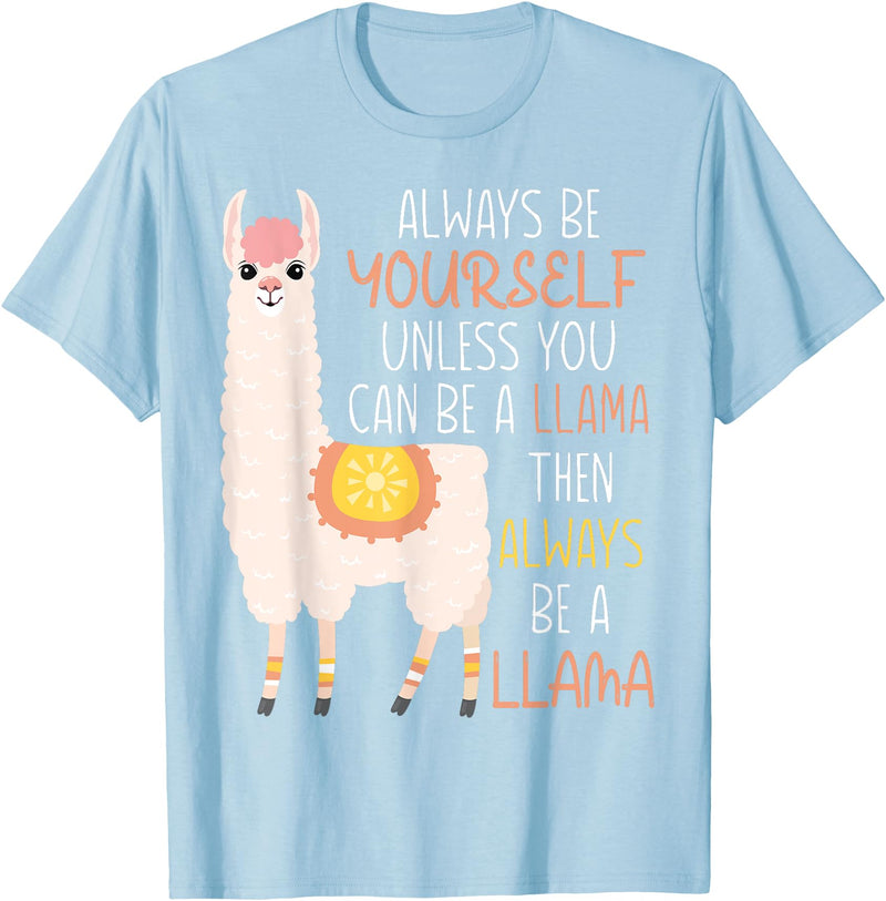 Always Be Yourself Unless You Can Be A Llama Then Always Be T-Shirt - Baby Blue