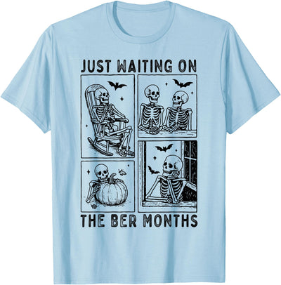 Skeleton Waiting for The Ber Months Halloween Just Waiting on The BER Months Funny Skeleton Waiting T-Shirt