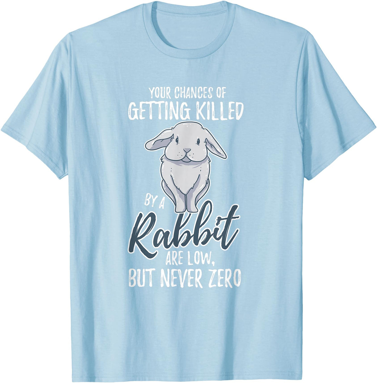 Killed by Rabbit Are Low but Never Zero Bunny Lover T-Shirt in Baby Blue