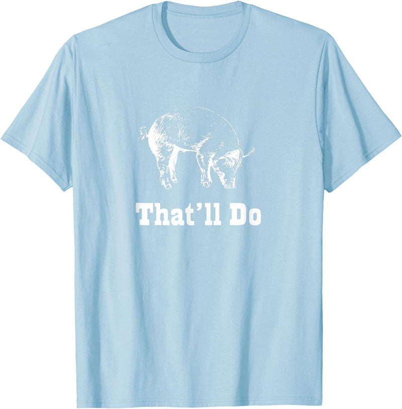 Graysick That'll Do Pig - Funny Graphic T-Shirt T-Shirt - Baby Blue
