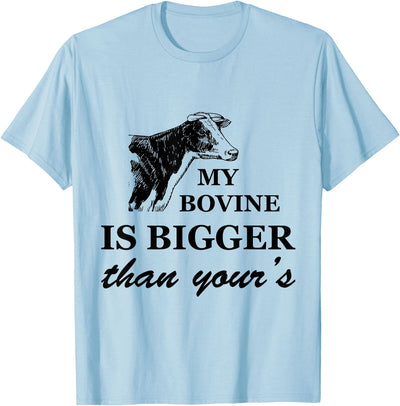 Cow Sweet Gear My Bovine Is Bigger Than Yours T-Shirt