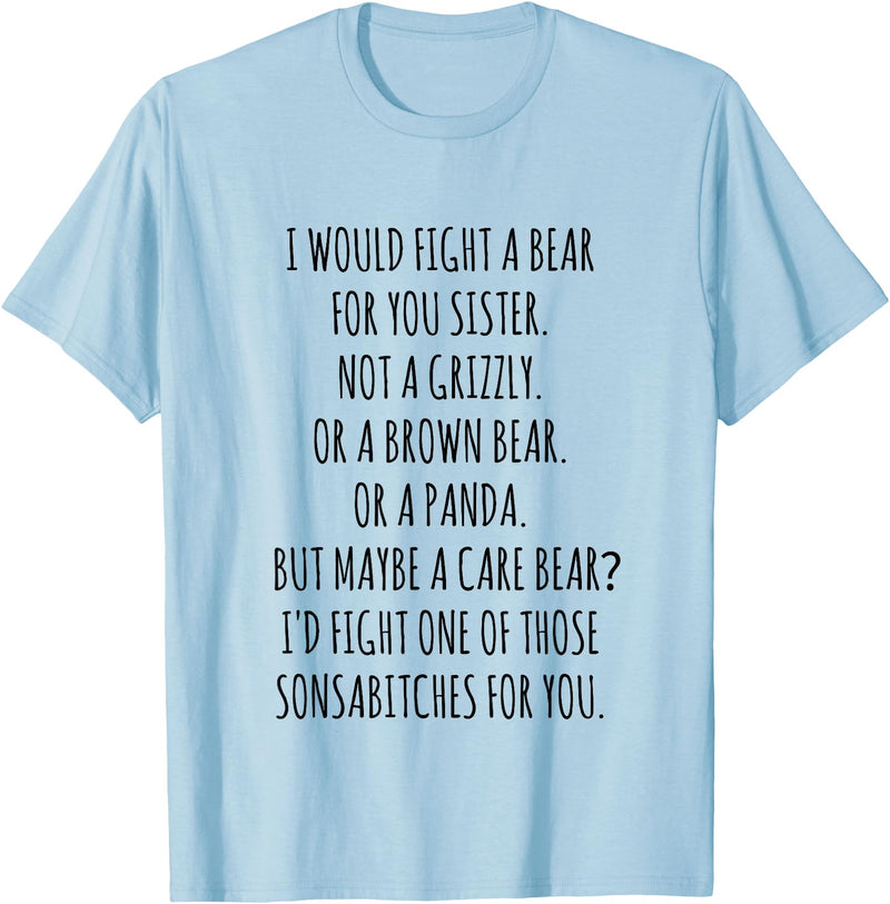 Funny Gift I would fight a Bear for you Sister T-Shirt - Baby Blue
