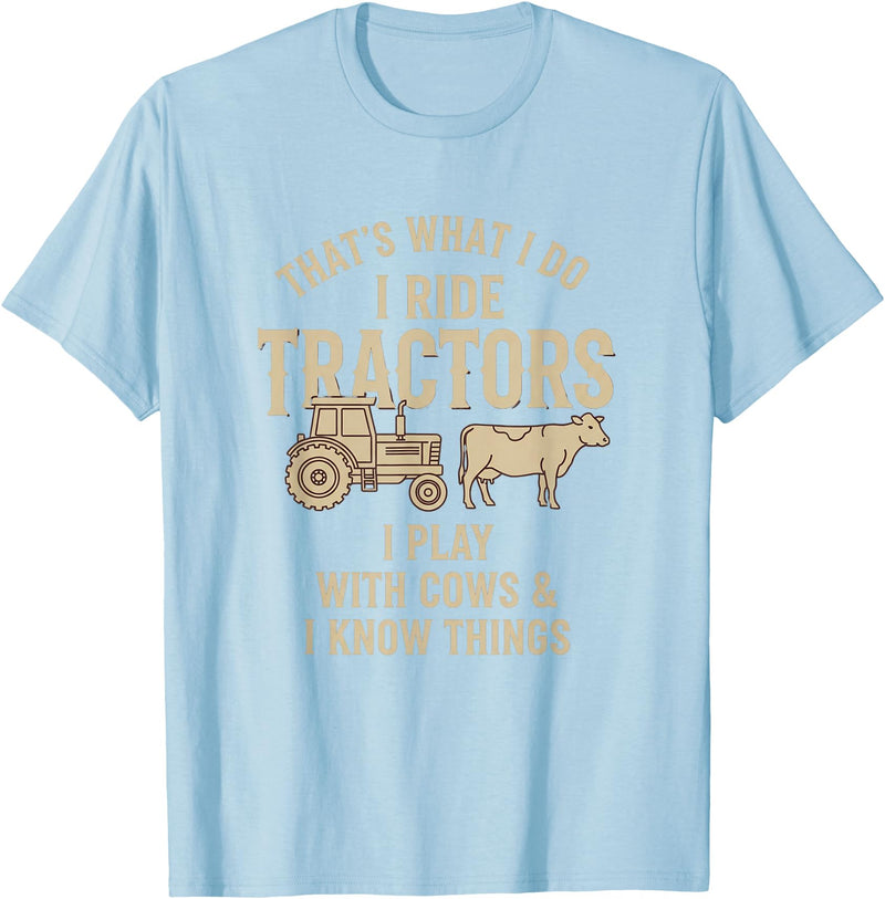 Farm Tractor Cow Humor Cattle Farmer That's What I Do I Ride Tractors I Play with Cows Funny Farm T-Shirt - Baby Blue
