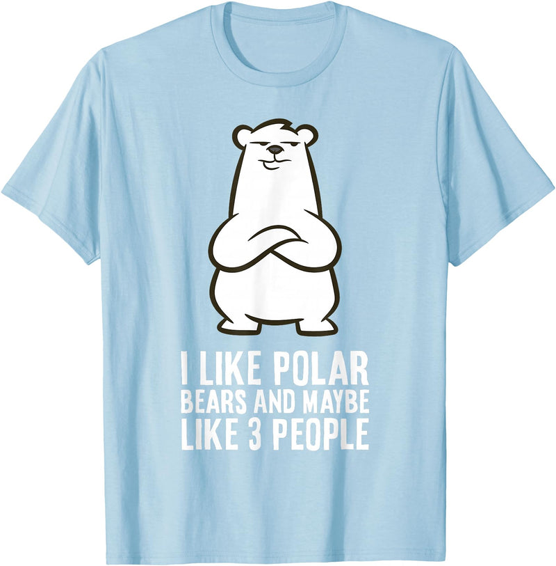 Cute Polar Bear Gifts And Tees I Like Polar Bears and Maybe Like 3 People Polar Bear T-Shirt - Baby Blue