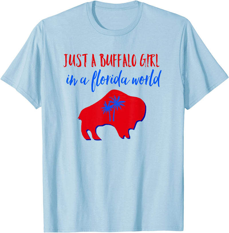 Buffalo Transplant Shirts For All Just A Buffalo Girl in A Florida World T-Shirt - Baby Blue