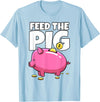 Take Saving Seriously Feed The Pig Piggy Bank T-Shirt - Baby Blue
