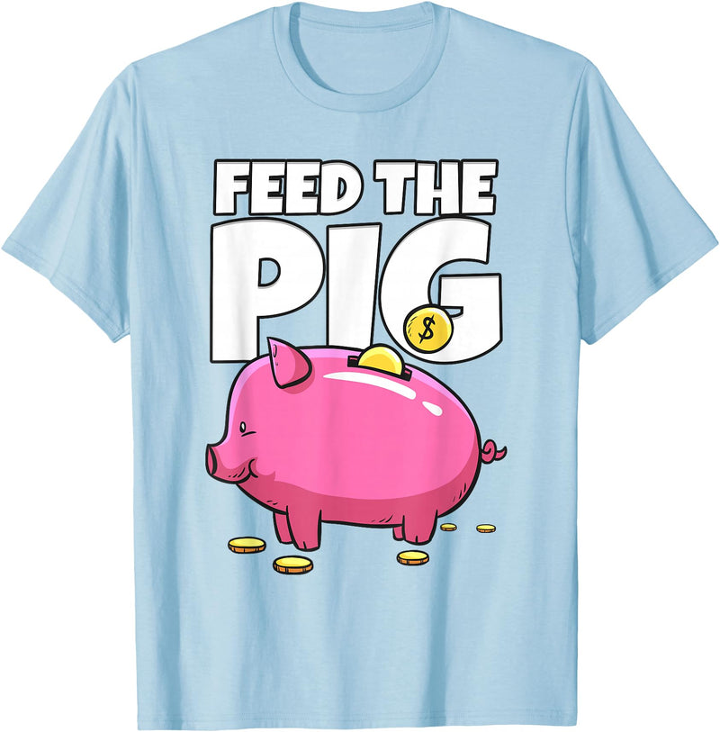 Take Saving Seriously Feed The Pig Piggy Bank T-Shirt - Baby Blue