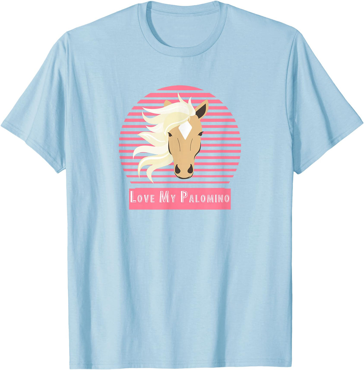 Palomino Horse Gifts Palomino Horse Love My Palomino T-Shirt - Baby Blue