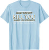 CyberCPU What Doesn't Kill You Makes You Stronger (Except Bears) T-Shirt - Baby Blue