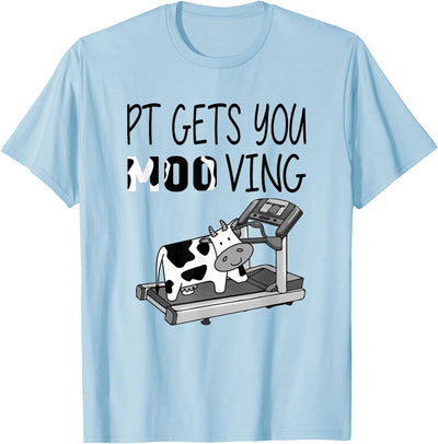 Pt Gets You Moo Ving Cow Lover Physical Therapy Therapist T-Shirt
