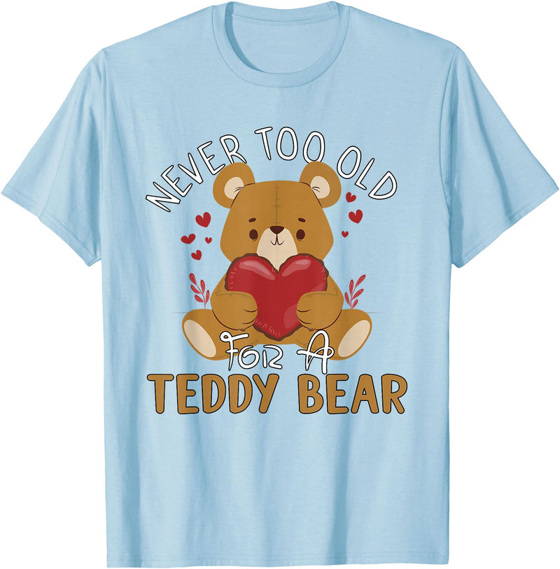 Teddy Bear Lover Girl Women Kids Unisex Cartoon Teddy Bear T-Shirt: Never Too Old for a Teddy Bear - Black, Small - Baby Blue