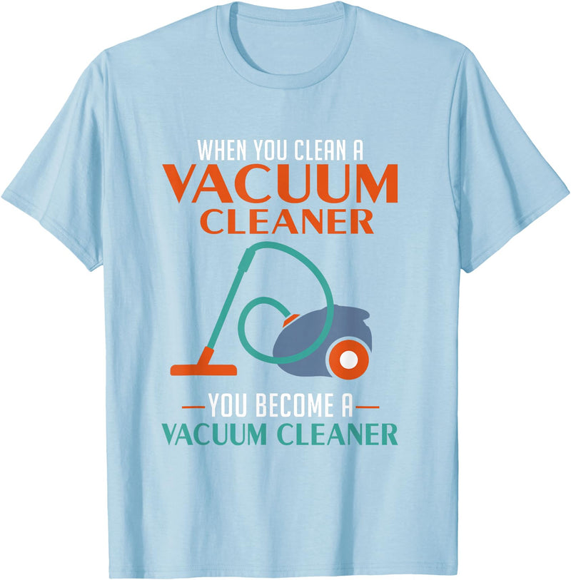 Green Cow Land When You Clean A Vacuum Cleaner, You Become A Vacuum T-Shirt - Baby Blue