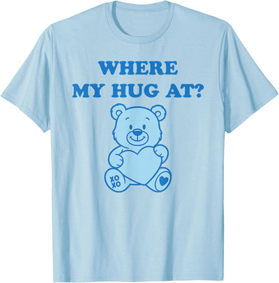 Where My Hug at Cute Teddy Bear T-Shirt