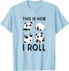 Funny Panda This Is How I Roll Cute Panda Cute Little Bear Panda, This Is How I Roll T-Shirt - Baby Blue