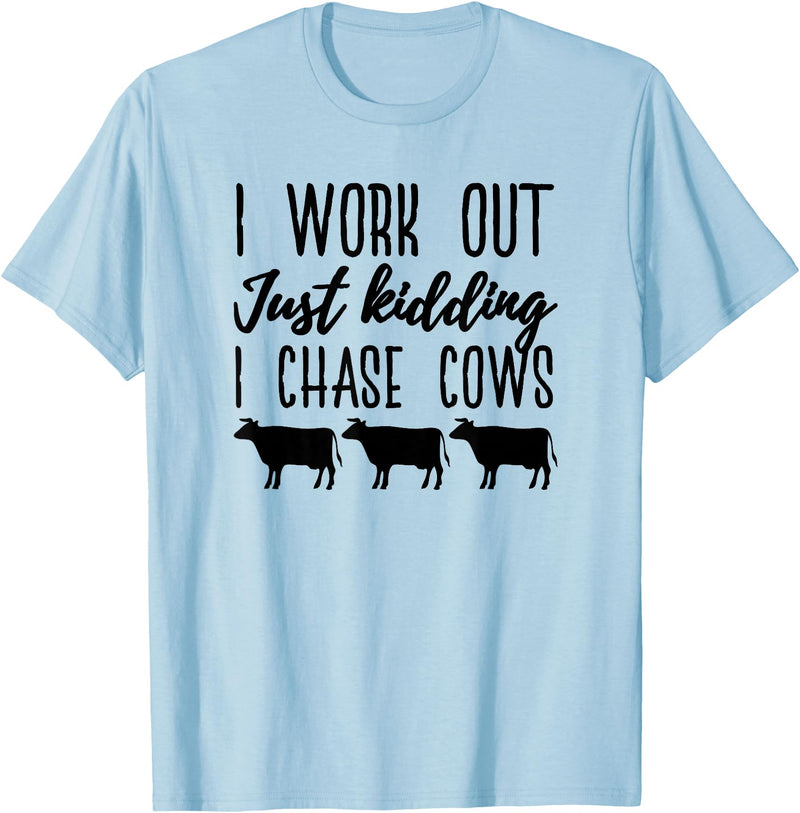 NikkiDawn's Cow Apparel I Work Out Just Kidding I Chase Cows Funny Cow T-Shirt - Baby Blue