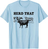 Funny Cow Shirts Funny Cow Herd That T-Shirt Cow Lover Gifts T-Shirt - Baby Blue