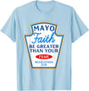Christian Humor Condiment Matching Costume Group Mayo Faith Greater Than Fear Condiment Costume Matching T-Shirt - Baby Blue