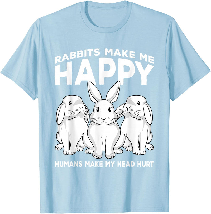 Rabbits Make Me Happy Humans Make My Head Hurt Gift T-Shirt in Baby Blue