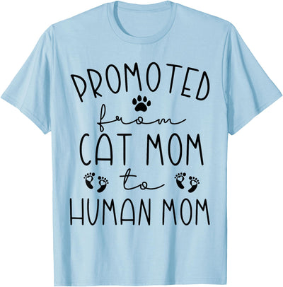 Promoted From Cat Mom to Human Mom - Mother's Day Promoted From Cat Mom to Human Mom Pregnancy Announcement T-Shirt