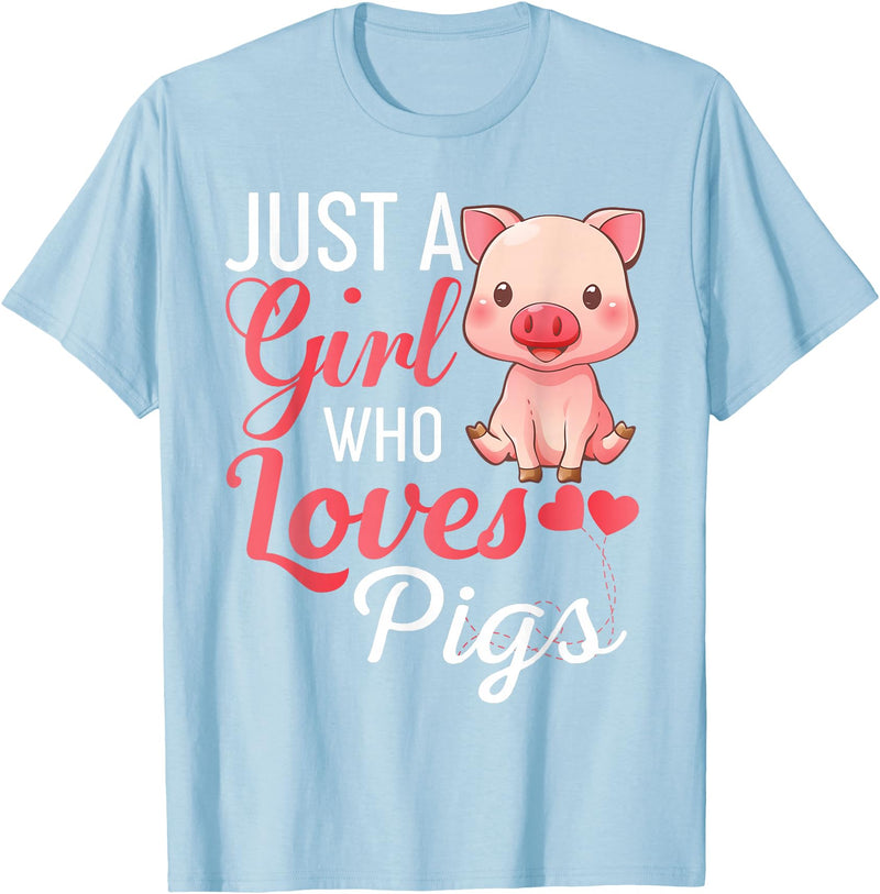Funny Pig Shirt For Women Girls Just A Girl Who Loves Pigs Shirt Cute Pig Lover Humor T-Shirt - Baby Blue