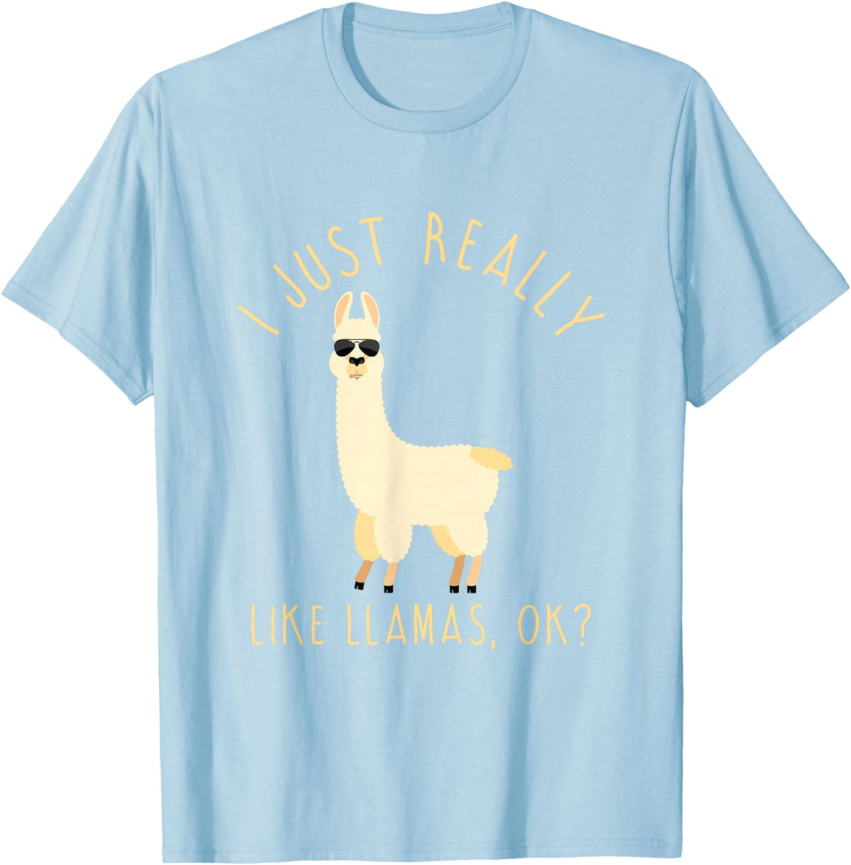 Llama Lovers Apparel Co. I Just Really Like Llamas OK Funny Llama Alpaca T-Shirt T-Shirt - Baby Blue
