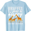 Giraffe Safari Animal Apparel Gifts Giraffes Make Me Happy You Not So Much Funny T-Shirt - Baby Blue