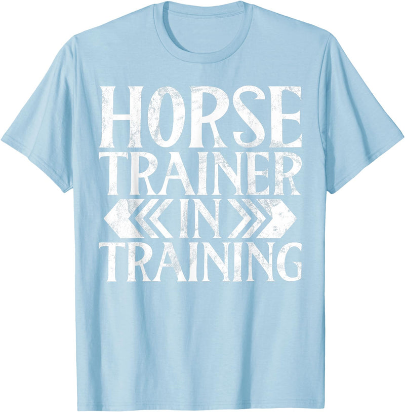 Horse Trainer Gifts for Women Horse Trainer in Training Horse Trainer T-Shirt - Baby Blue