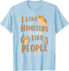 Cute Hamster I Like Hamsters & Maybe Like 3 People T-Shirt - Baby Blue