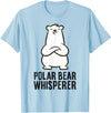 Cute Polar Bear Gifts And Tees Polar Bear Whisperer T-Shirt - Baby Blue